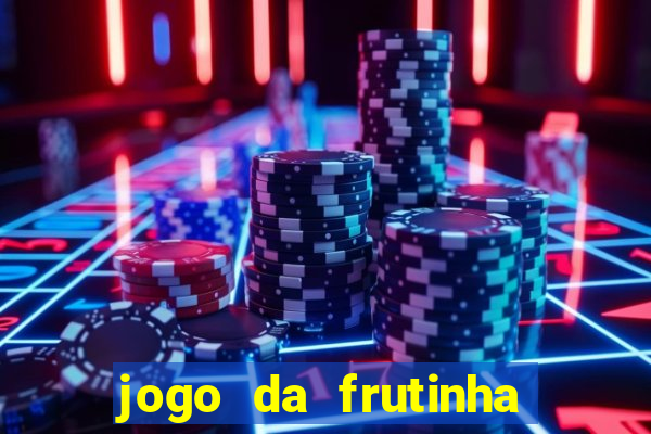 jogo da frutinha que paga dinheiro